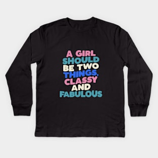 A Girl Should Be Two Things Classy and Fabulous in Black White Pink Peach Green and Blue Kids Long Sleeve T-Shirt